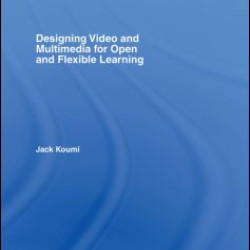 Designing Video and Multimedia for Open and Flexible Learning Designing Video and Multimedia for Open and Flexible Learning