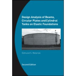 Design Analysis of Beams, Circular Plates and Cylindrical Tanks on Elastic Foundations Design Analysis of Beams, Circular Plates and Cylindrical Tanks on Elastic Foundations