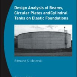 Design Analysis of Beams, Circular Plates and Cylindrical Tanks on Elastic Foundations Design Analysis of Beams, Circular Plates and Cylindrical Tanks on Elastic Foundations