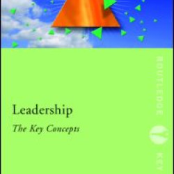 Leadership: The Key Concepts Leadership: The Key Concepts