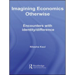 Imagining Economics Otherwise Imagining Economics Otherwise