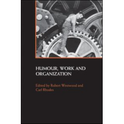Humour, Work and Organization Humour, Work and Organization