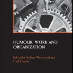 Humour, Work and Organization Humour, Work and Organization