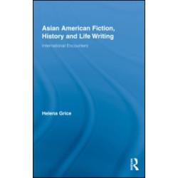 Asian American Fiction, History and Life Writing