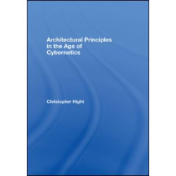 Architectural Principles in the Age of Cybernetics Architectural Principles in the Age of Cybernetics