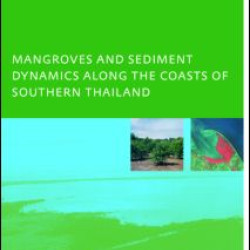 Mangroves and Sediment Dynamics Along the Coasts of Southern Thailand Mangroves and Sediment Dynamics Along the Coasts of Southern Thailand
