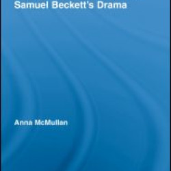 Performing Embodiment in Samuel Beckett's Drama Performing Embodiment in Samuel Beckett's Drama
