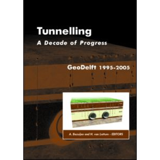 Tunnelling. A Decade of Progress. GeoDelft 1995-2005