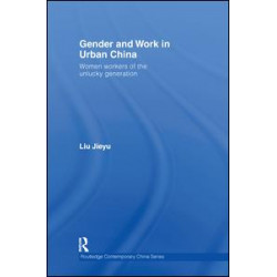 Gender and Work in Urban China Gender and Work in Urban China