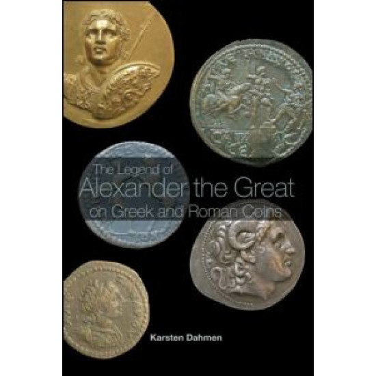 The Legend of Alexander the Great on Greek and Roman Coins