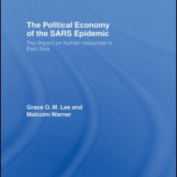 The Political Economy of the SARS Epidemic The Political Economy of the SARS Epidemic