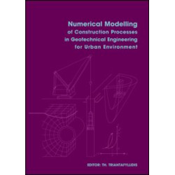 Numerical Modelling of Construction Processes in Geotechnical Engineering for Urban Environment Numerical Modelling of Construction Processes in Geotechnical Engineering for Urban Environment