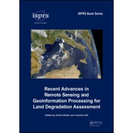 Recent Advances in Remote Sensing and Geoinformation Processing for Land Degradation Assessment Recent Advances in Remote Sensing and Geoinformation Processing for Land Degradation Assessment