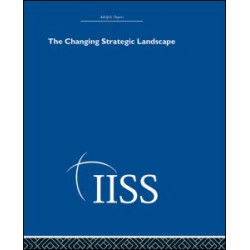 The Changing Strategic Landscape The Changing Strategic Landscape