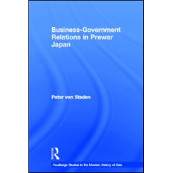 Business-Government Relations in Prewar Japan Business-Government Relations in Prewar Japan