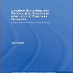 Location Behaviour and Relationship Stability in International Business Networks