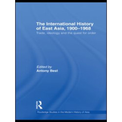 The International History of East Asia, 1900-1968 The International History of East Asia, 1900-1968