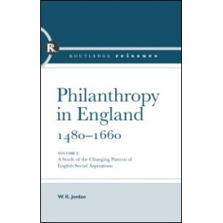 Philanthropy in England, 1480 - 1660 Philanthropy in England, 1480 - 1660