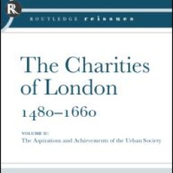 The Charities of London, 1480 - 1660