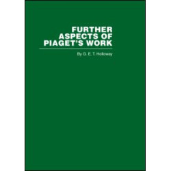 Further Aspects of Piaget's Work Further Aspects of Piaget's Work