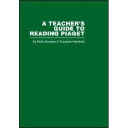A Teacher's Guide to Reading Piaget A Teacher's Guide to Reading Piaget