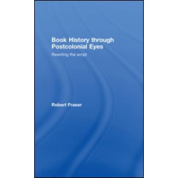 Book History Through Postcolonial Eyes Book History Through Postcolonial Eyes