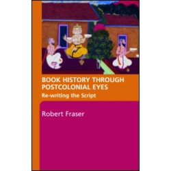 Book History Through Postcolonial Eyes Book History Through Postcolonial Eyes