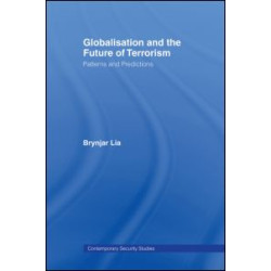 Globalisation and the Future of Terrorism Globalisation and the Future of Terrorism