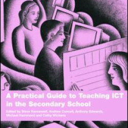 A Practical Guide to Teaching Computing and ICT in the Secondary School A Practical Guide to Teaching Computing and ICT in the Secondary School