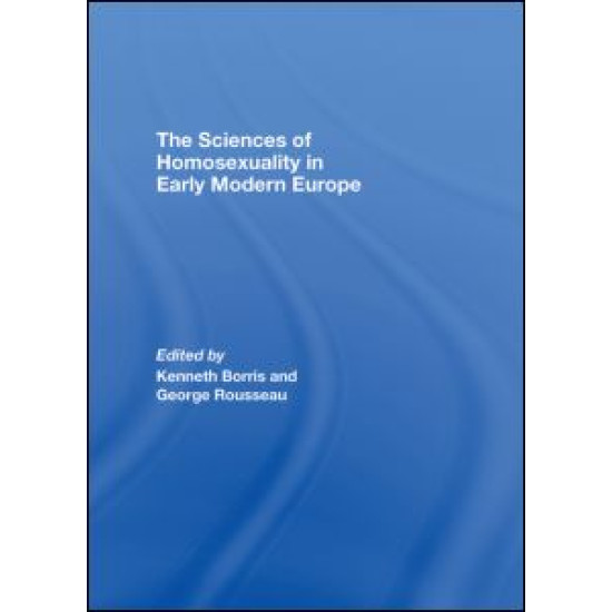 The Sciences of Homosexuality in Early Modern Europe