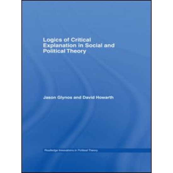 Logics of Critical Explanation in Social and Political Theory