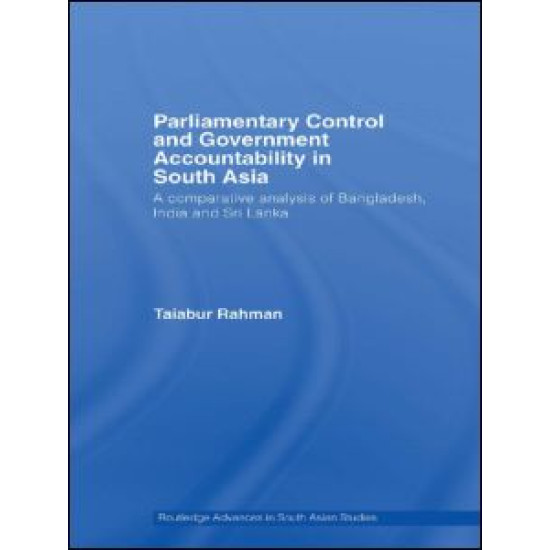 Parliamentary Control and Government Accountability in South Asia