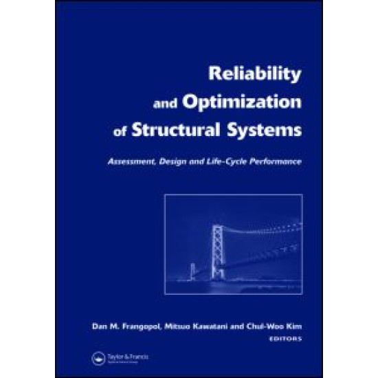Reliability and Optimization of Structural Systems: Assessment, Design, and Life-Cycle Performance Reliability and Optimization of Structural Systems: Assessment, Design, and Life-Cycle Performance