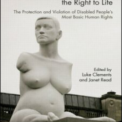 Disabled People and the Right to Life Disabled People and the Right to Life