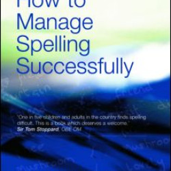 How to Manage Spelling Successfully How to Manage Spelling Successfully