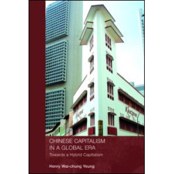 Chinese Capitalism in a Global Era Chinese Capitalism in a Global Era