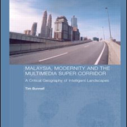 Malaysia, Modernity and the Multimedia Super Corridor Malaysia, Modernity and the Multimedia Super Corridor