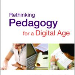 Rethinking Pedagogy for a Digital Age Rethinking Pedagogy for a Digital Age