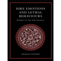 Dire Emotions and Lethal Behaviours Dire Emotions and Lethal Behaviours