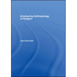 Introducing Anthropology of Religion Introducing Anthropology of Religion