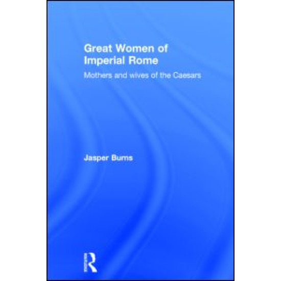 Great Women of Imperial Rome Great Women of Imperial Rome