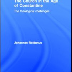 The Church in the Age of Constantine The Church in the Age of Constantine