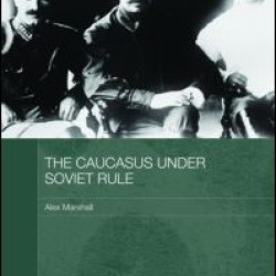 The Caucasus Under Soviet Rule