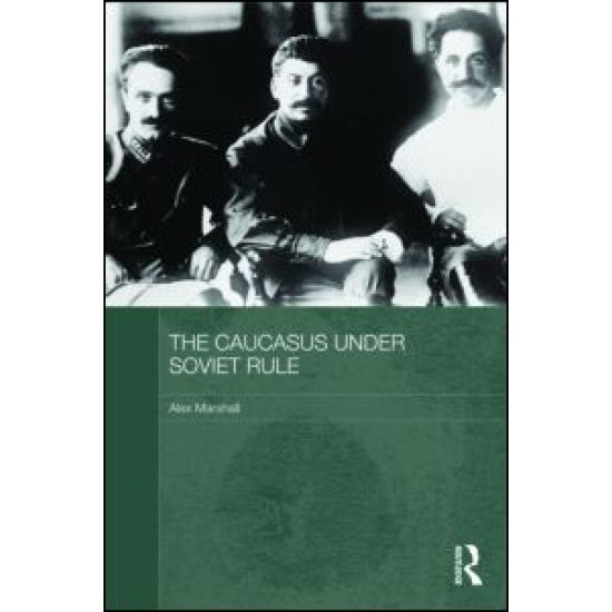 The Caucasus Under Soviet Rule The Caucasus Under Soviet Rule