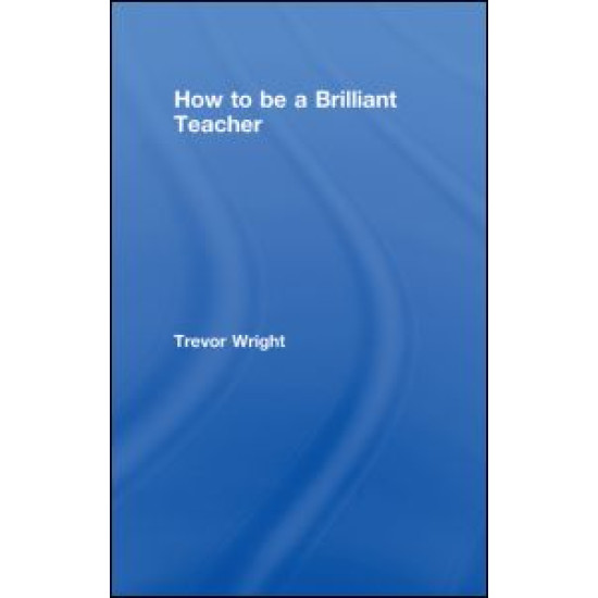 How to Be a Brilliant Teacher