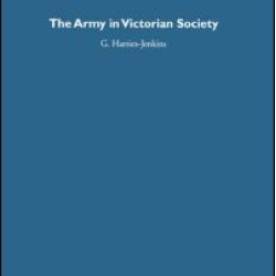 The Army in Victorian Society The Army in Victorian Society