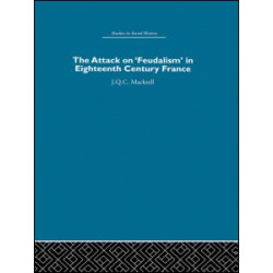 The Attack on Feudalism in Eighteenth-Century France The Attack on Feudalism in Eighteenth-Century France