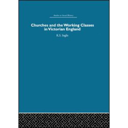 Churches and the Working Classes in Victorian England Churches and the Working Classes in Victorian England
