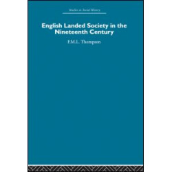 English Landed Society in the Nineteenth Century English Landed Society in the Nineteenth Century