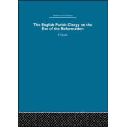 The English Parish Clergy on the Eve of the Reformation The English Parish Clergy on the Eve of the Reformation